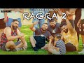 Ragra Part-2 ( Official Video) RAJA KANG I TRENDING PUNJABI SONG OF 2023 (PART-2)