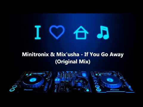 Minitronix & Mix'usha - If You Go Away (Original Mix)