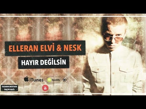 Elleran Elvis & Nesk - Hayır Değilsin