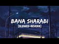 Bana Sharabi Slowed Reverb Jubin Nautiyal Textaudio
