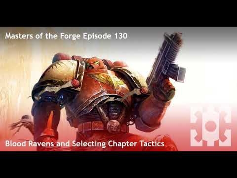 Masters of the Forge Episode 130 - Blood Ravens and Selecting Chapter Tactics