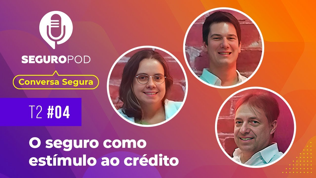 Conversa Segura #4 T2: O mercado de seguros como estímulo de crédito no Brasil