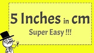 5 Inches in CM - (SUPER EASY!!! )