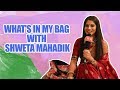 What's in my bag with Shweta Mahadik |EXCLUSIVE|
