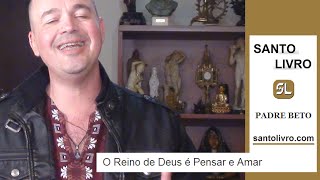 O Reino de Deus é Pensar e Amar