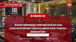 KOMISI IX DPR RI - RAKER MENGENAI PERLINDUNGAN DAN KESEJAHTERAAN TENAGA MEDIS DAN TENAGA KESEHATAN