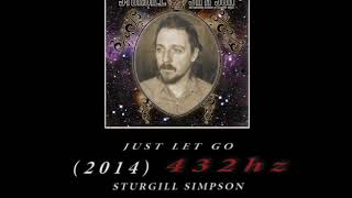 Sturgill Simpson - Just Let Go [432hz]