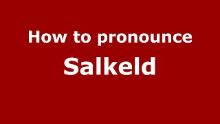 How to pronounce Salkeld