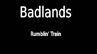 BadLands - Rumblin&#39; Train