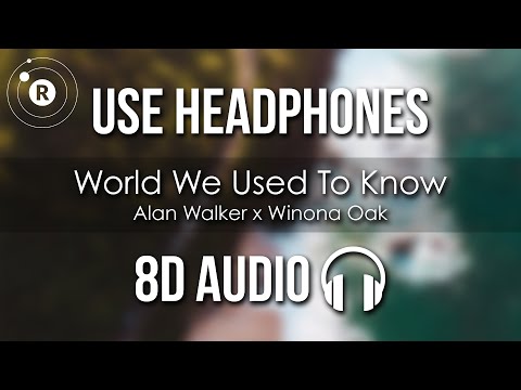 Alan Walker x Winona Oak - World We Used To Know (8D AUDIO)