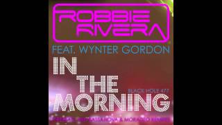 Robbie Rivera feat Wynter Gordon - &quot;In The Morning&quot; (Bassanova &amp; Moradzo Remix)