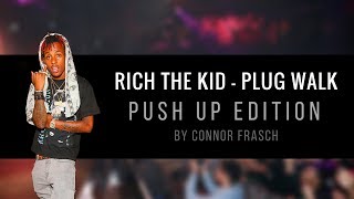Rich The Kid - Plug Walk (Push Up Edition)