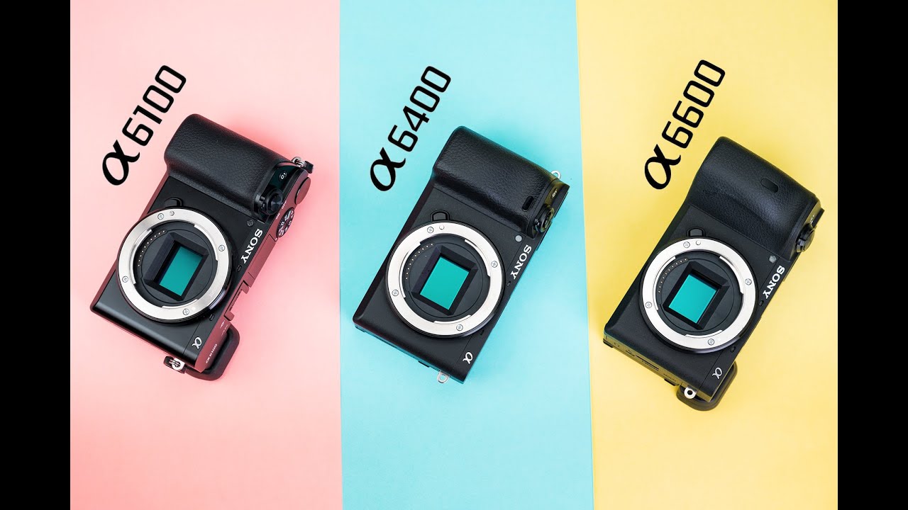 索尼a6100 a6400 a6600，哪一台最六？索尼Apsc相机选购指南
