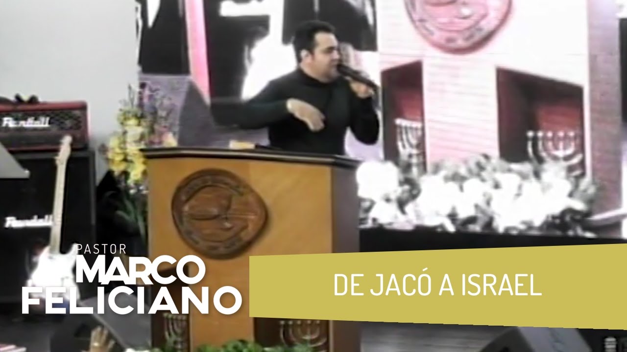 DE JACÓ A ISRAEL, PASTOR MARCO FELICIANO