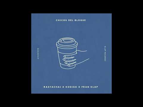 RASTACHAI x KODIGO x FRAN KLAP - Chicos Del Bloque