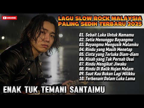 Lagu Slow Rock Malaysia terbaru 2025 | Paling sedih Menyayat hati | Enak didengar saat santai