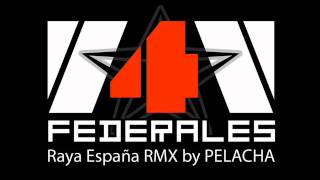 747 FEDERALES - Raya España Rework by DJ PELACHA
