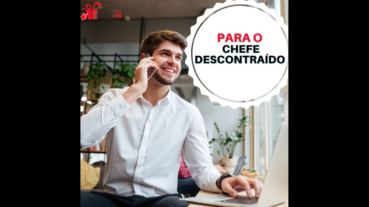 Dica 02: Presente para o Chefe Descontraído