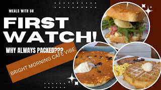 Is First Watch Worth the Hype Why Everyone’s Obsessed With Their Breakfast, Brunch & Lunch