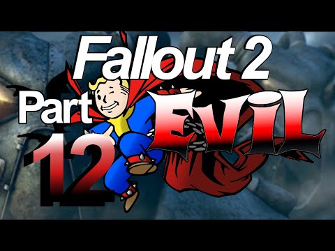 Fallout 2 - Evil Character Playthrough - Part 12 (3/20/2018)