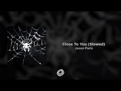 Jason Paris - Close To You (Slowed)