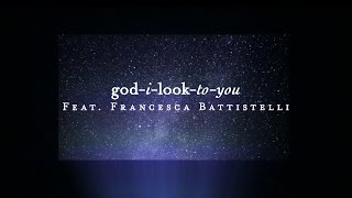 God I Look To You (Lyric Video)  - Francesca Battistelli | Starlight