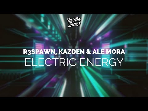 R3SPAWN, Kazden & Ale Mora - Electric Energy