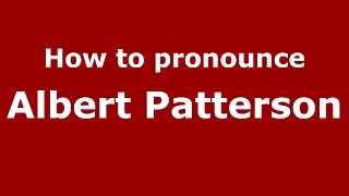 How to pronounce Albert Patterson