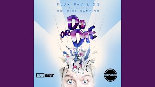 Do Or Die (feat. Childish Gambino) (Flosstradamus Remix)