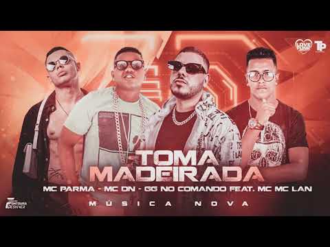 MC DN, MC PARMA, GG NO COMANDO, MC LAN - TOMA MADEIRADA