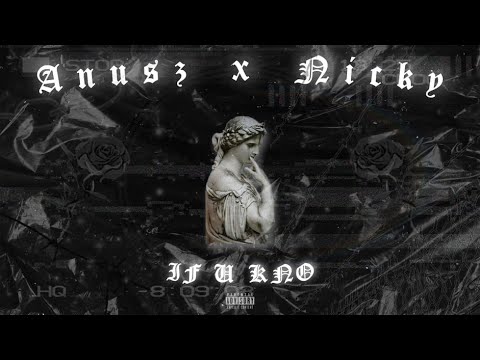 Anusz x Nicky - If u kno (prod. Theskybeats, Kingfisherbeats)