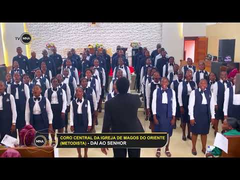 CORO CENTRAL DA IGREJA DE MAGOS DO ORIENTE ( Metodista ) - DAI AO SENHOR