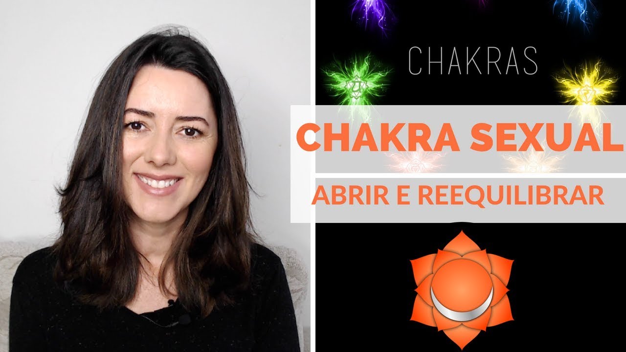 TÉCNICAS PARA ABRIR E REEQUILIBRAR O CHAKRA SEXUAL