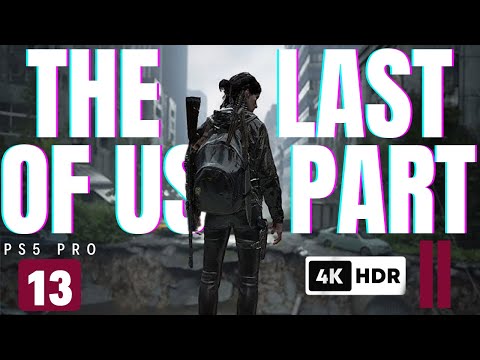 THE LAST OF US PART 2 REMASTERED PS5 PRO Walkthrough Gameplay Part 13 (FULL GAME HDR 4K)