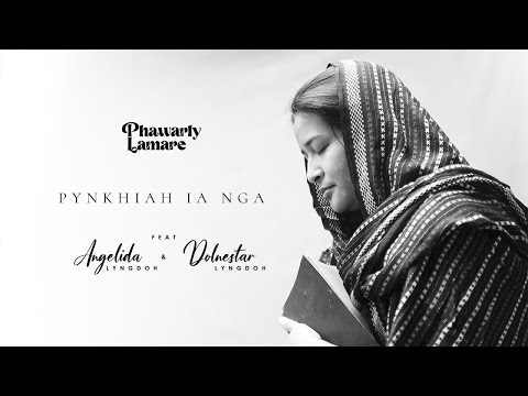 Pynkhiah Ia Nga (Official Music Video) || Phawarly ft. Dolnestar & Angelida || New Khasi Gospel Song
