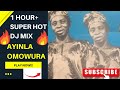 Ayinla Omowura You Will Love This Mix Ayinla Omowura DJ Mix 1 Hr With Ayinla Omowura Music Mix