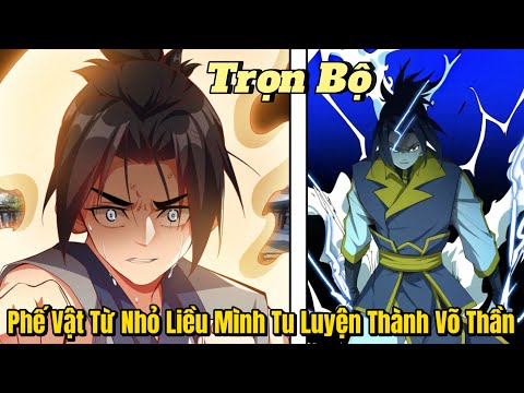 FULL 1 - END | Phế Vật Từ Nhỏ Liều Mình Tu Luyện Nghịch Thiên Thành Võ Thần | Review Truyện