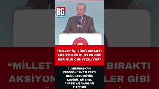 Erdoğan: Millet aksiyon seyreder gibi CHP’yi izliyor #chp #Erdoğan #ak