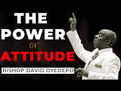 Bishop David Oyedepo | The Power of Attitude | Attitude towards God, Life, and Money