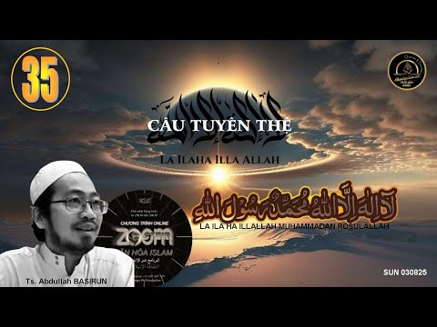 CT VĂN HÓA ISLAM #35 CÂU TUYÊN THỆ LA ILA HA IL LOLLOH