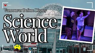 Travelling with Kids: Vancouver & Science World | Disney Cruise Alaska & Canadian Rockies (Part 11)