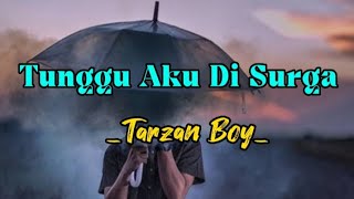 Download lagu Tunggu Aku Di Surga(Tarzan Boys)//Lirik Lagu// mp3