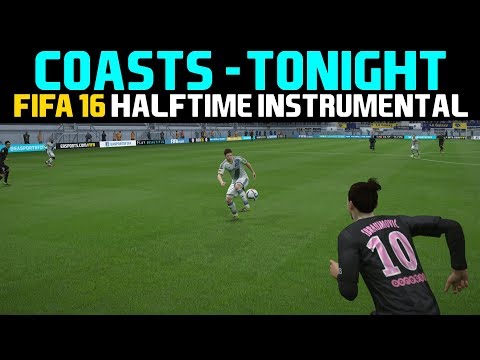 [FIFA16] Halftime Instrumental: Coasts - Tonight