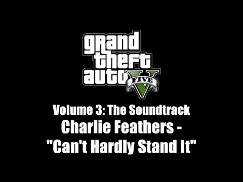 GTA V (GTA 5) - The Soundtrack | Charlie Feathers - "Can't Hardly Stand It"