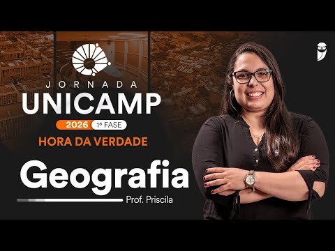 Hora da Verdade UNICAMP 2026 1ª FASE - Geografia com profa. Priscila Lima