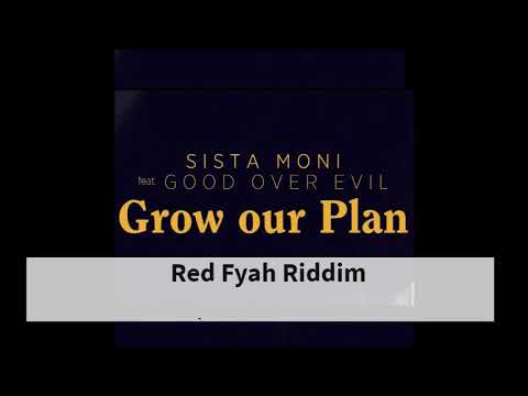 Sista Moni & Good Over Evil - Grow our plan (red fyah riddim)