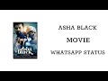 Asha Black movie whatsapp status
