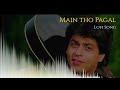 Main Tho Ho Pagal Lofi Song Remix 2023 Slowed And Reverb Song New Lofi Song