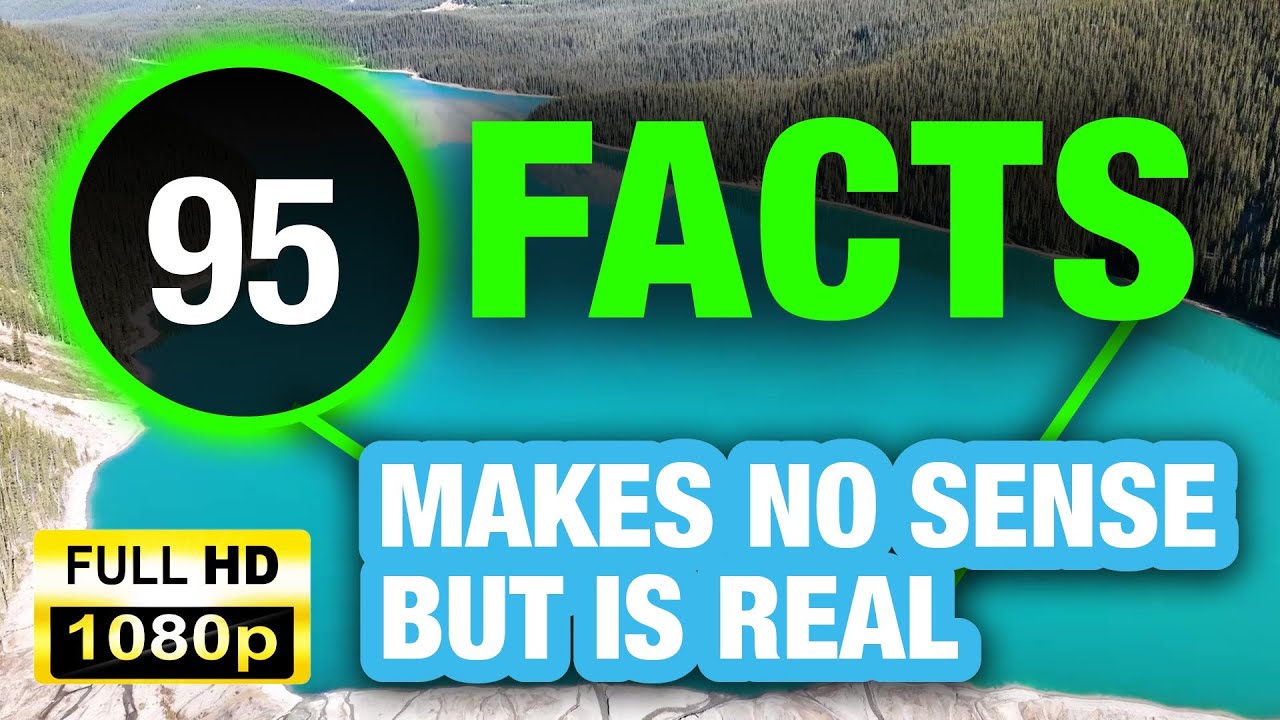 95 Mind Blowing Facts That Will Make You Think!