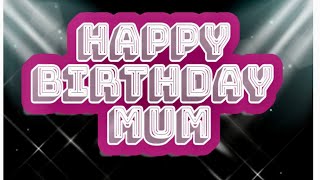 Happy Birthday wishes for Mum video message